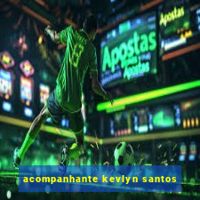 acompanhante kevlyn santos